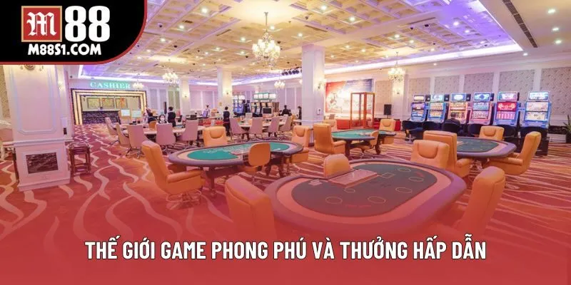 Thế giới game phong phú và thưởng hấp dẫn Thế giới game phong phú và thưởng hấp dẫn