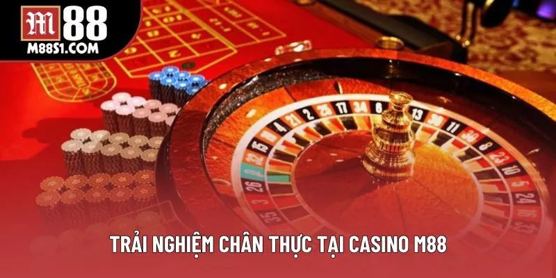 Trải nghiệm chân thực tại casino M88 Trải nghiệm chân thực tại casino M88