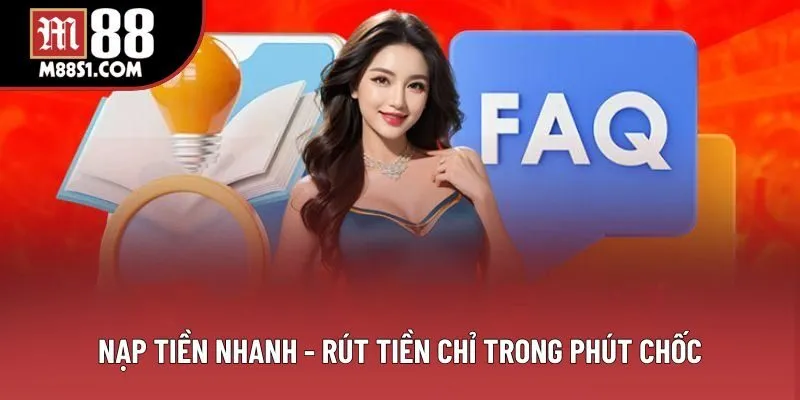 Nạp tiền nhanh - rút tiền chỉ trong phút chốc Nạp tiền nhanh - rút tiền chỉ trong phút chốc