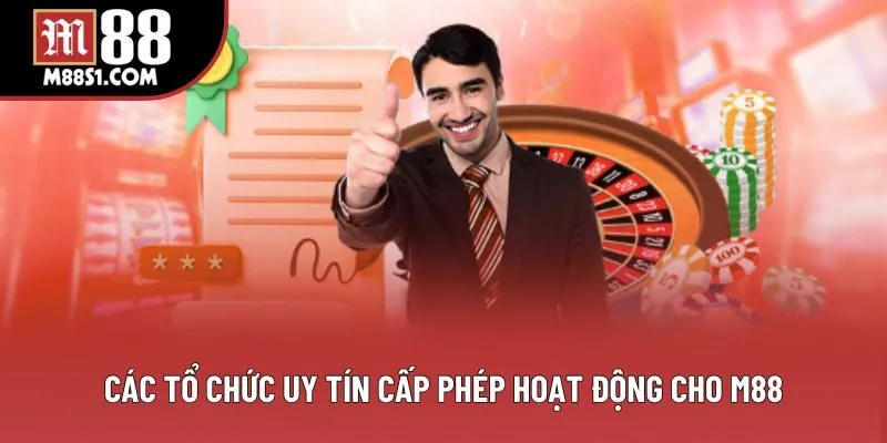 Các tổ chức uy tín cấp phép hoạt động cho M88 Các tổ chức uy tín cấp phép hoạt động cho M88