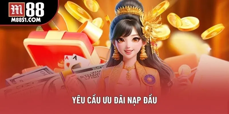 Yêu cầu ưu đãi nạp đầu Yêu cầu ưu đãi nạp đầu