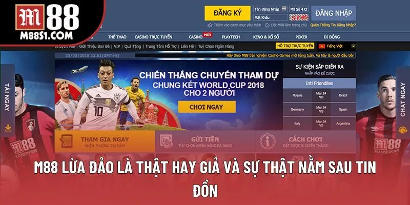 M88 lừa đảo là thật hay giả và sự thật nằm sau tin đồn M88 lừa đảo là thật hay giả và sự thật nằm sau tin đồn