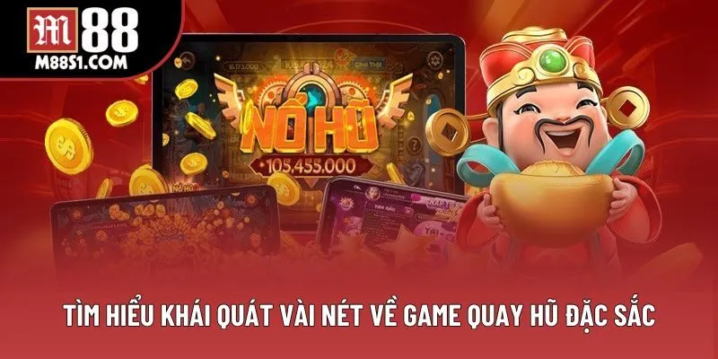 Tìm hiểu khái quát vài nét về game quay hũ đặc sắc Tìm hiểu khái quát vài nét về game quay hũ đặc sắc