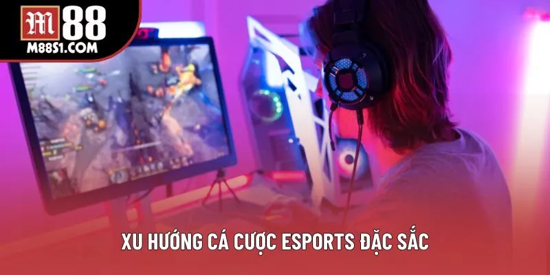 Xu hướng cá cược Esports đặc sắc Xu hướng cá cược Esports đặc sắc