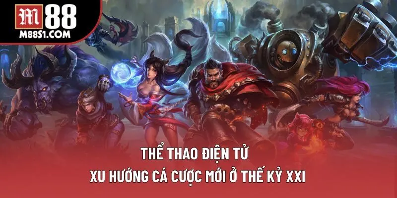 Thể Thao Điện Tử | Cá Cược Esports Đỉnh Cao Tại Nhà Cái M88