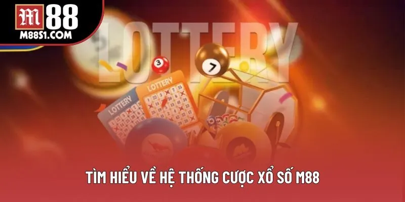 Tìm hiểu về hệ thống cược xổ số M88 Tìm hiểu về hệ thống cược xổ số M88